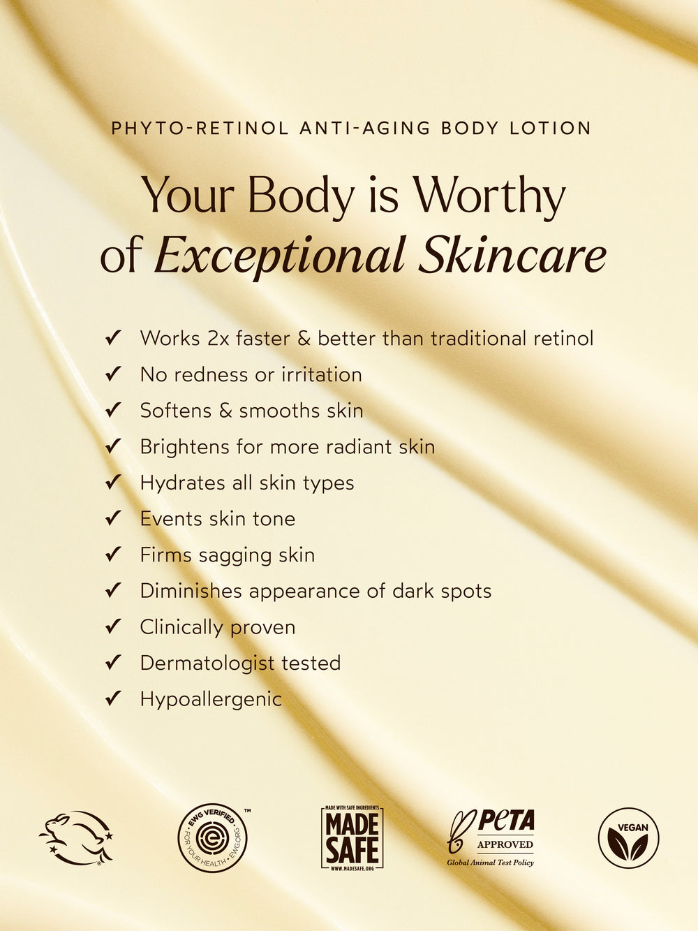 The Phyto-Retinol Anti-Aging Body Lotion works 2x faster and better than traditional retinol without causing redness or irritation. It softens, smooths, and hydrates all skin types, brightens for more radiant skin, evens skin tone, firms sagging skin, and diminishes the appearance of dark spots. Clinically proven, dermatologist tested, and hypoallergenic, this lotion delivers exceptional skincare for your body.