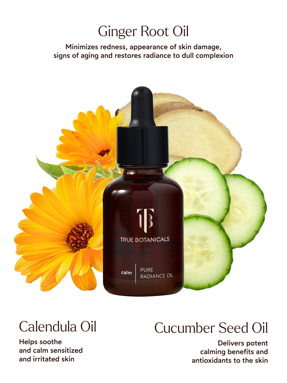 The Calm Pure Radiance Oil is formulated with Ginger Root Oil, Calendula Oil, and Cucumber Seed Oil to calm and restore sensitive skin.

Ginger Root Oil minimizes redness, reduces signs of aging, and restores radiance to dull complexions.
Calendula Oil soothes and calms sensitized and irritated skin.
Cucumber Seed Oil delivers potent antioxidants and calming benefits to promote skin health.
Perfect for nourishing and balancing delicate skin.