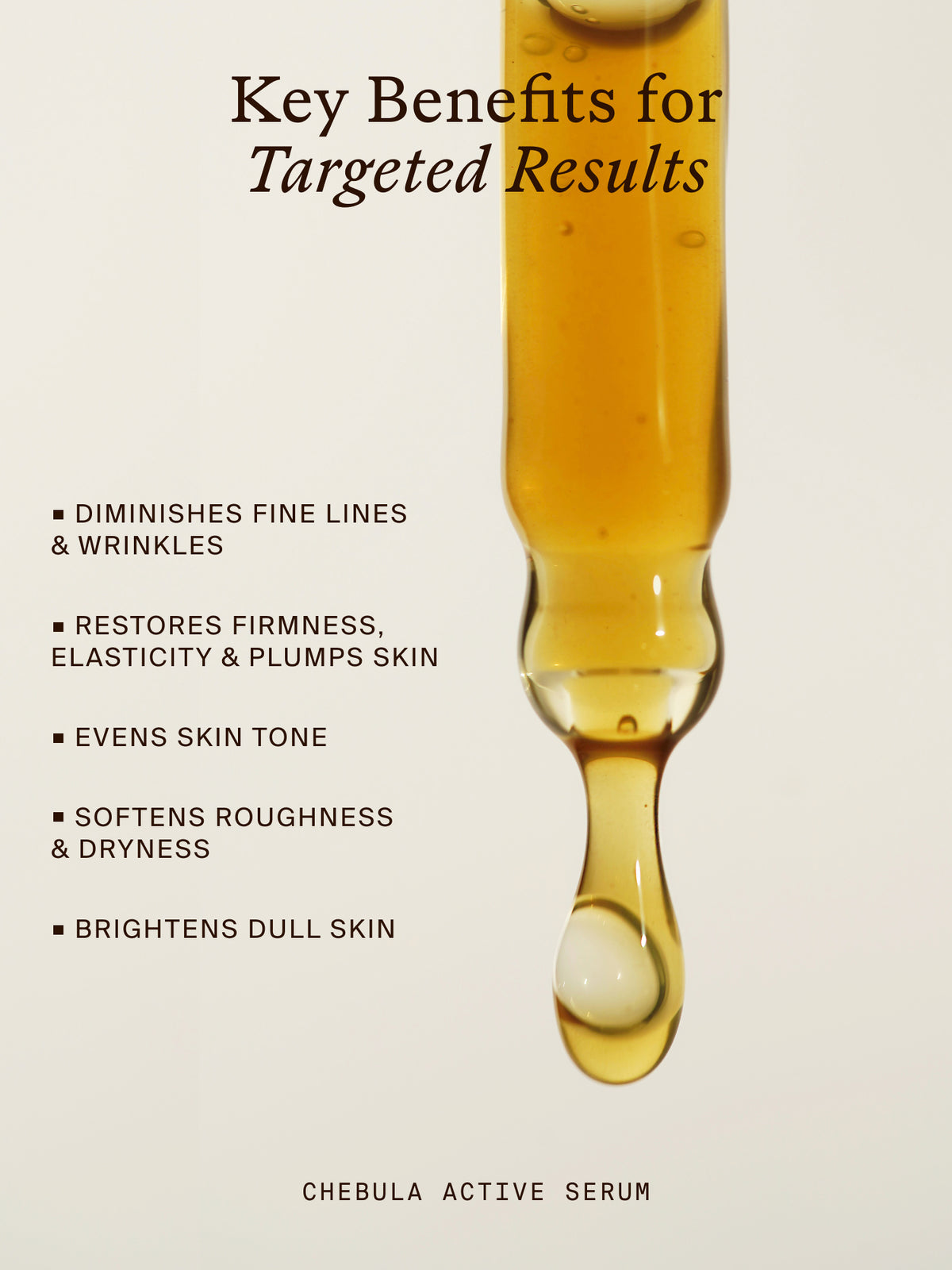 Serum dropper with key benefits: smooths fine lines and wrinkles, firms, evens skin tone, and brightens dull skin