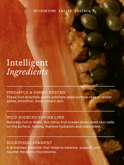 A close-up botanical ingredient graphic with text overlays reading 'Microbiome Enzyme Essence' and 'Intelligent Ingredients,' listing pineapple & papaya enzyme, wild-sourced finger lime, and buckwheat ferment.